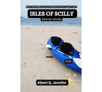 Isles of Scilly Travel Guide 2026: Scenic Trails, Wildlife Encounters & Island Secrets for Every Type of Traveler (Earthbound Explorer Collection: Travel Well, Travel Wide)