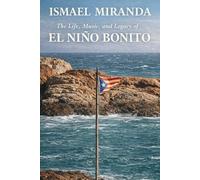 Ismael Miranda: Life, Music, and the Legacy of El Niño Bonito (Latin Legends)
