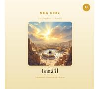 Ismâ'îl: Le fils du sacrifice (Les Prophètes - NEA KIDZ)