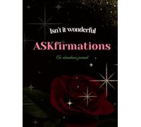 Isn't it Wonderful: Askfirmations An Abundance Journal
