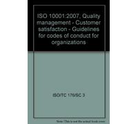 ISO 10001:2007, Quality management - Customer satisfaction - Guidelines for codes of conduct for organizations