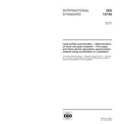 ISO 12740:1998, Lead sulfide concentrates -- Determination of silver and gold contents -- Fire assay and flame atomic absorption spectrometric method using scorification or cupellation