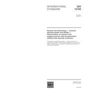 ISO 12795:2004, Nuclear fuel technology - Uranium dioxide powder and pellets - Determination of uranium and oxygen/uranium ratio by gravimetric method with impurity correction