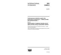 ISO 12985-2:2000, Carbonaceous materials used in the production of aluminium -- Baked anodes and cathode blocks -- Part 2: Determination of apparent ... of open porosity using a hydrostatic method