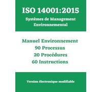 ISO 14001 : 2015 Système de Management Environnemental SME: Manuel - Processus - Procédures - Instructions (Série complète de manuels, processus, ... et politiques conformes aux normes ISO)