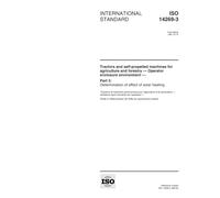 ISO 14269-3:1997, Tractors and self-propelled machines for agriculture and forestry - Operator enclosure environment - Part 3: Determination of effect of solar heating