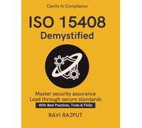 ISO 15408 Demystified: Global IT Certification Simplified | Framework for Security Assurance | Evaluating IT Products | Evaluating IT products with standards | ISO IEC 15408 Common Criteria explained
