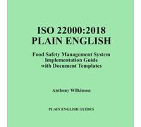 ISO 22000:2018 IN PLAIN ENGLISH: Implementation Guide with Document Templates