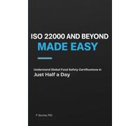 ISO 22000 AND BEYOND MADE EASY: Understand Global Food Safety Certifications in Just Half a Day