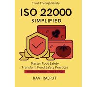 ISO 22000 Simplified: Global ISO Food Safety | Step-by-Step ISO Food Guide | Protecting Consumers | Quality in Food Business | Compliance in Food Safety | ISO 22000 risk management and hazard control