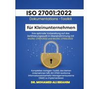 ISO 27001: 2022 Dokumentations-Toolkit für Kleinunternehmen: Optimale Vorbereitung auf die ISO 27001:2022 Zertifizierung