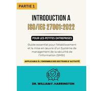 ISO 27001: 2022 - Introduction pour les Petites Entreprises PARTIE 1: Guide essentiel pour l'établissement et la mise en oeuvre d'un Système de Management de la Sécurité de l'Information (SMSI)