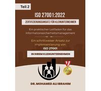 ISO 27001: 2022 Zertifizierungsansatz für Kleinunternehmen Ein praktischer Leitfaden für das Informationssicherheitsmanagement Teil 2: Ein ... von ISO 27001 in Ihrem kleinen Unternehmen