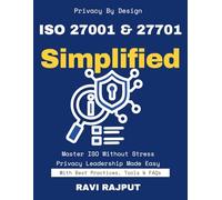 ISO 27001 & 27701 Simplified: Master ISO Privacy Compliance | Fast-Track 27001 Implementation | Your Data Governance Roadmap | Build Trust with ISO 27701 | Privacy & Security Simplified