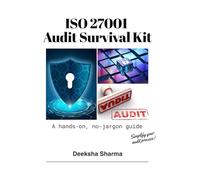 ISO 27001 Audit Survival Kit: Practical Guidance, Checklists & Tools for Audit Success