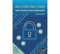 ISO 27001/ISO 27002: A guide to information security management systems