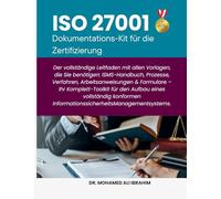 ISO 27001Dokumentations-Kit für die Zertifizierung: Der vollständige Leitfaden mit allen Vorlagen, die Sie benötigen ISMS-Handbuch, Prozesse, Verfahren, Arbeitsanweisungen & Formulare
