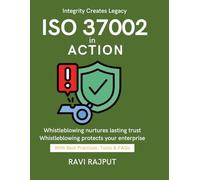 ISO 37002 in Action: Aligning Ethics & ISO 37002 | Best Practices in Whistleblowing | Building Trust for Enterprises | Practical Whistleblowing Policy Framework | CXO Leadership Guide | Practical Guid