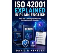 ISO 42001 Explained in Plain English: What the AI Management System Standard Actually Requires