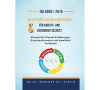 ISO 45001: 2018 Ein Leitfaden zur Implementierung für Arbeits- und Gesundheitsschutz: Klausel-für-Klausel-Erklärungen, Expertenhinweise und bewährte Verfahren