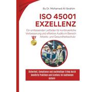 ISO 45001 Exzellenz Ein umfassender Leitfaden für kontinuierliche Verbesserung und effektive Audits im Bereich Arbeits- und Gesundheitsschutz: Sicherheit, Compliance und nachhaltiger Erfolg durch bewä