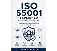 ISO 55001 Explained in Plain English: What the Asset Management System Standard Actually Requires