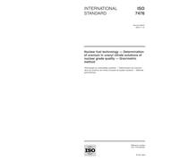 ISO 7476:2003, Nuclear fuel technology - Determination of uranium in uranyl nitrate solutions of nuclear grade quality - Gravimetric method