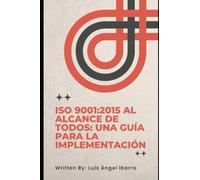 ISO 9001:2015 al alcance de todos: una guía para la implementación