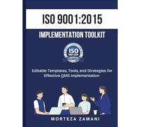 ISO 9001:2015 Implementation Toolkit: Editable Templates, Tools, and Strategies for Effective QMS Implementation