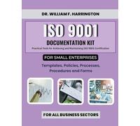 ISO 9001 Documentation Kit for Small Enterprises: Templates, Policies, Processes, Procedures and Forms