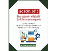 ISO 9001 - Ein umfassender Leitfaden fuer Qualitaetsmanagementsysteme: Grundlagen des Qualitaetsmanagements und der Internen Audits (ISO 9001: 2015)