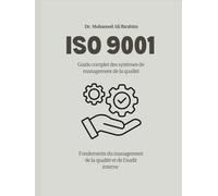 ISO 9001 Guide complet des systèmes de management de la qualité: Fondements du management de la qualité et de l’audit interne (ISO 9001: 2015)