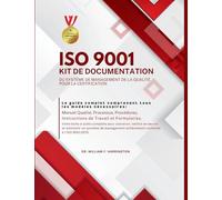 ISO 9001 Kit de Documentation Du Système de Management de la Qualité Pour La Certification: Le guide complet comprenant tous les modèles nécessaires ... Instructions de travail et Formulaires