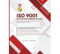 ISO 9001 KIT DE DOCUMENTATION DU SYSTÈME DE MANAGEMENT DE LA QUALITÉ POUR LA CERTIFICATION: Le guide complet comprenant tous les modèles nécessaires ... Processus, & Procédures (ISO 9001 BOOKS)