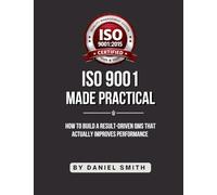 ISO 9001 Made Practical: How to Build a Result-Driven QMS that Actually Improves Performance