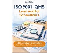 ISO 9001 - QMS Lead Auditor Schnellkurs: 500 Lernnotizen für schnelleres Verständnis des Qualitätsmanagementsystems