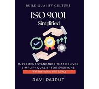 ISO 9001 Simplified: Achieve ISO 9001 Success Fast | Build Quality Management Systems | ISO 9001 Step by Step | Simplify Compliance With ISO | Quality Culture For Teams | ISO 9001 Essentials Unpacked