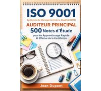 ISO 9001 Systèmes de Management de la Qualité (QMS) Auditeur Principal: 500 Notes d’Étude pour un Apprentissage Rapide et Efficace de la Certification