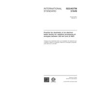 ISO/ASTM 51649:2005, Practice for dosimetry in an electron beam facility for radiation processing at energies between 300 keV and 25 MeV