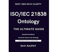 ISO/IEC 21838 Ontology- The Ultimate Guide: Unlocking ISO/IEC 21838: A Practical Approach to Ontology Standards | Ontology Made Simple with ISO/IEC 21838 | ISO/IEC 21838 in Action: Transforming Data