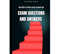 ISO/IEC 27001:2022 Lead Auditor - Exam Questions and Answers: 120 questions and answers for guarantee passing marks to refer during exam