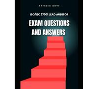 ISO/IEC 27001:2022 Lead Auditor - Exam Questions and Answers: 120 questions and answers for guarantee passing marks to refer during exam
