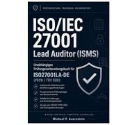 ISO/IEC 27001 Lead Auditor (ISMS) Unabhängiges Prüfungsvorbereitungsbuch für ISO27001LA-DE (PECB / TÜV SÜD): 1611+ Übungsfragen mit detaillierten Erklärungen