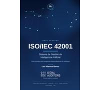 ISO/IEC 42001 · Guía para empresas de software: ISO/IEC 42001: Guía práctica para implantar, auditar y certificar sistemas de gestión de inteligencia artificial en organizaciones tecnológicas