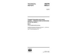 ISO/TR 14813-1:1999, Transport information and control systems -- Reference model architecture(s) for the TICS sector -- Part 1: TICS fundamental services