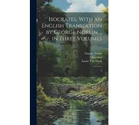 Isocrates, With an English Translation by George Norlin ... in Three Volumes: 2