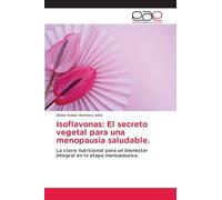Isoflavonas: El secreto vegetal para una menopausia saludable.: La clave nutricional para un bienestar integral en la etapa menopáusica.
