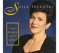 Isokoski,Soile - My World of Songs [Import]
