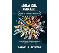 ISOLA DEL CANALE GUIDA DI VIAGGIO 2025-2026: Scopri scogliere frastagliate, spiagge tranquille e la cultura locale