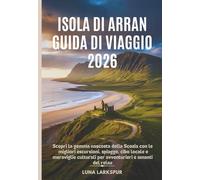 Isola di Arran Guida di viaggio 2026: Scopri la gemma nascosta della Scozia con le migliori escursioni, spiagge, cibo locale e meraviglie culturali per avventurieri e amanti del relax